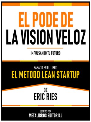 cover image of El Pode De La Vision Veloz--Basado En El Libro El Metodo Lean Startup De Eric Ries